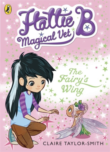 Book cover of: Hattie B, Magical Vet: The Fairy's Wing (Book 3)