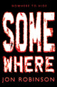Book cover of: Somewhere (Nowhere Book 3). By: Jon Robinson