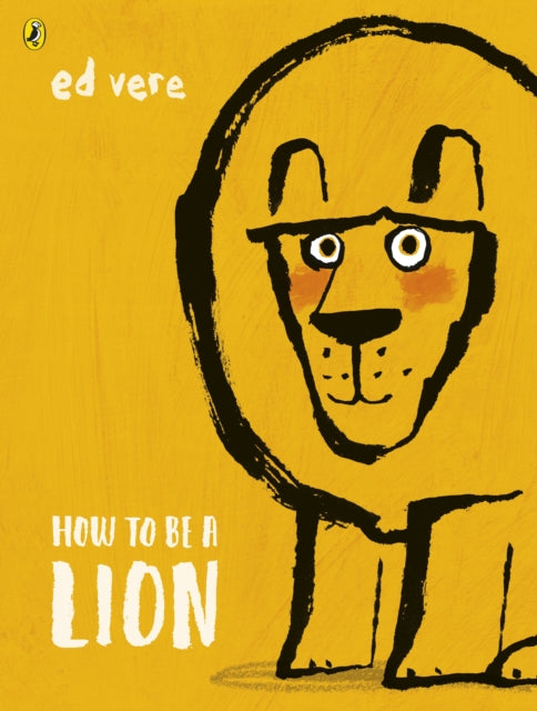 How to be a Lion 9780141376363 Ed Vere