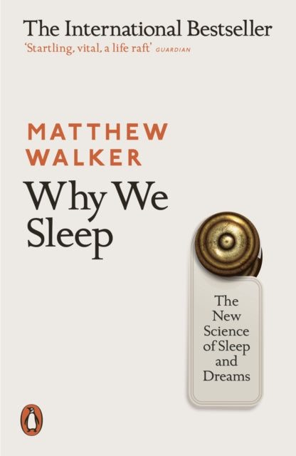 Why We Sleep, The New Science of Sleep and Dreams 9780141983769 Matthew Walker