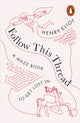 Follow This Thread, A Maze Book to Get Lost In 9780141985251 Henry Eliot