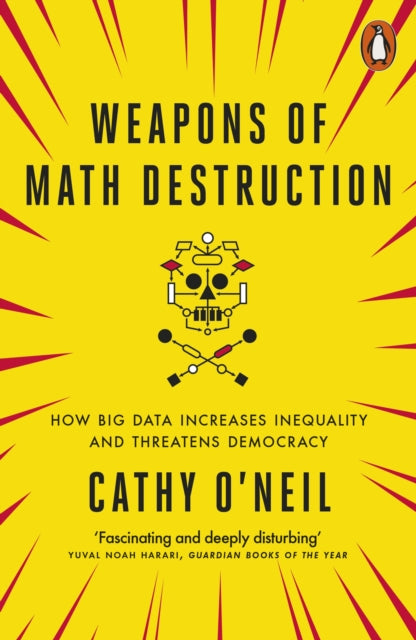 Weapons of Math Destruction, How Big Data Increases Inequality and Threatens Democracy 9780141985411 Cathy O'Neil
