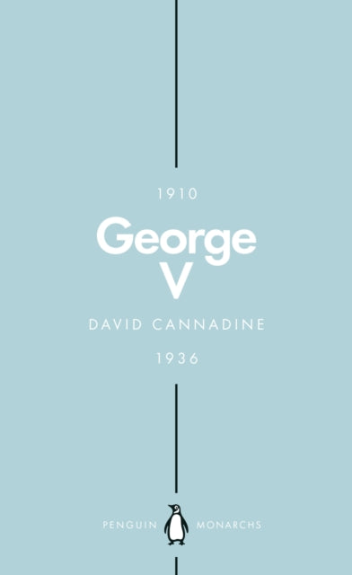 Book cover of: George V (Penguin Monarchs). By: David Cannadine