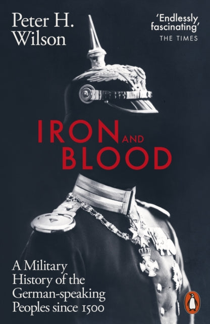 Book cover of: Iron and Blood. By: Peter H. Wilson