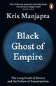 Book cover of: Black Ghost of Empire. By: Kris Manjapra