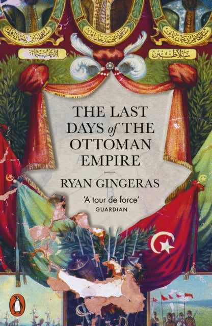 Book cover of: Last Days of the Ottoman Empire. By: Ryan Gingeras