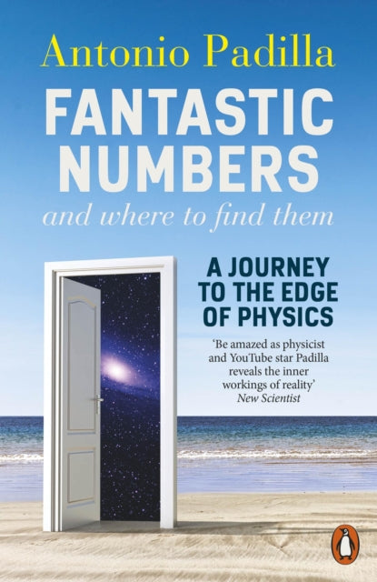Book cover of: Fantastic Numbers and Where to Find Them. By: Antonio Padilla