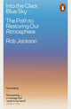 Into the Clear Blue Sky, The Path to Restoring Our Atmosphere 9780141996141 Rob Jackson
