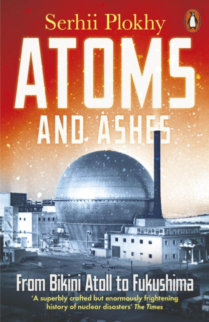 Book cover of: Atoms and Ashes. By: Serhii Plokhy