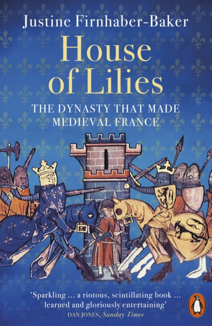House of Lilies, The Dynasty that Made Medieval France 9780141999241 Justine Firnhaber-Baker