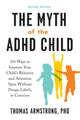 Book cover of: Myth of the ADHD Child. By: Thomas Armstrong
