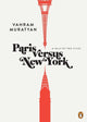 Book cover of: Paris Versus New York. By: Vahram Muratyan