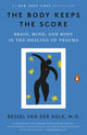 Book cover of: Body Keeps the Score. By: Bessel van der Kolk