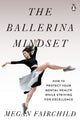 Book cover of: Ballerina Mindset. By: Megan Fairchild