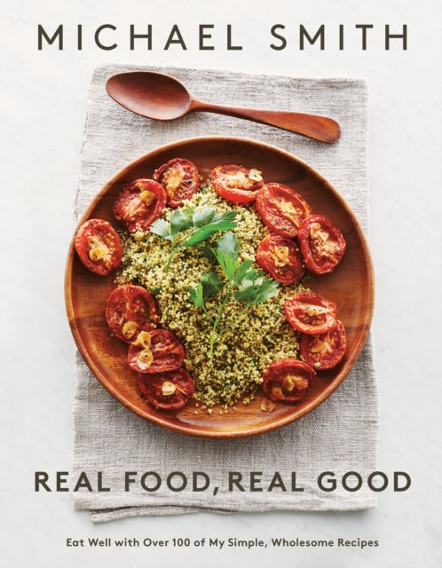Book cover of: Real Food, Real Good. By: Michael Smith