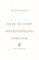 Book cover of: How To Stop Overthinking Forever