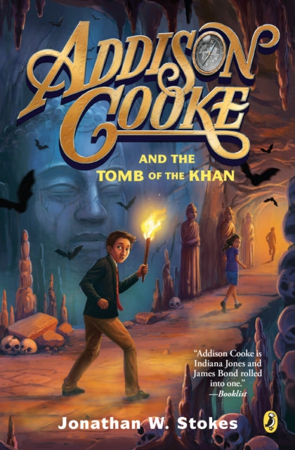 Book cover of: Addison Cooke and the Tomb of the Khan. By: Jonathan W. Stokes