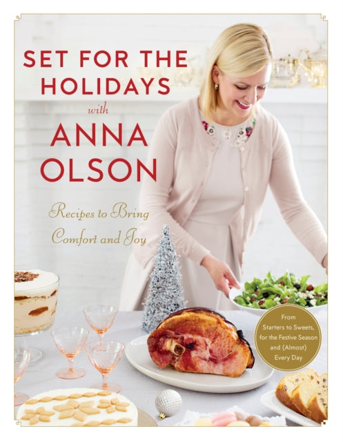 Book cover of: Set for the Holidays with Anna Olson. By: Anna Olson