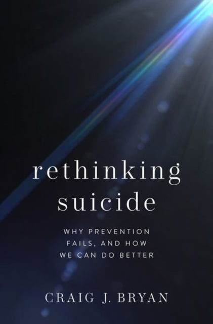Book cover of: Rethinking Suicide. By: Craig J. Bryan