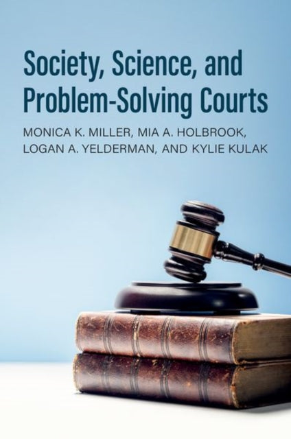 Book cover of: Society, Science, and Problem-Solving Courts. By: Monica K. Miller