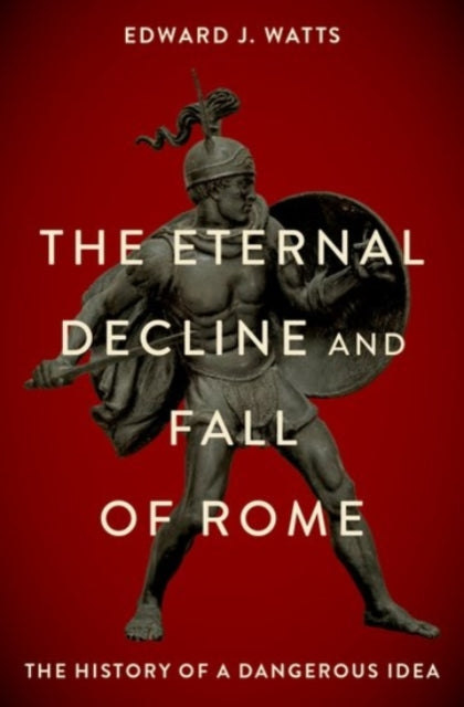 Book cover of: Eternal Decline and Fall of Rome. By: Edward Watts