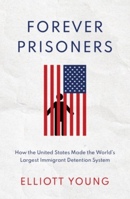 Book cover of: Forever Prisoners. By: Elliott Young