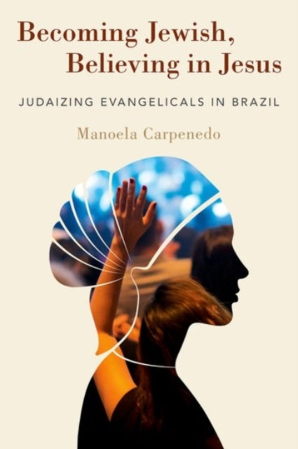 Book cover of: Becoming Jewish, Believing in Jesus. By: Manoela Carpenedo