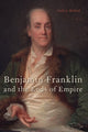 Book cover of: Benjamin Franklin and the Ends of Empire. By: Carla Mulford