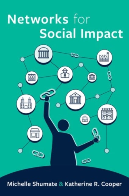 Book cover of: Networks for Social Impact. By: Michelle Shumate