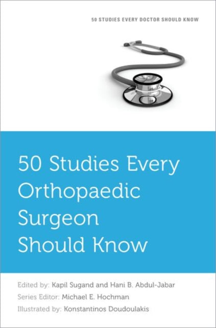 Book cover of: 50 Studies Every Orthopaedic Surgeon Should Know. By: Kapil Sugand
