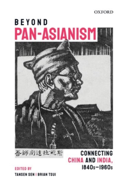 Book cover of: Beyond Pan-Asianism. By: Tansen Sen