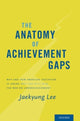 Book cover of: Anatomy of Achievement Gaps. By: Jaekyung Lee