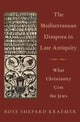 Book cover of: Mediterranean Diaspora in Late Antiquity. By: Ross Shepard Kraemer
