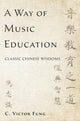 Book cover of: Way of Music Education. By: C. Victor Fung