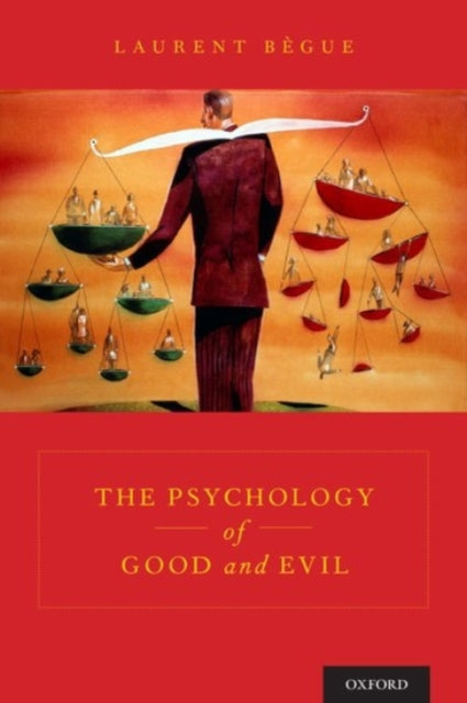 Book cover of: Psychology of Good and Evil. By: Laurent Bègue