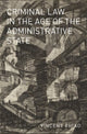Book cover of: Criminal Law in the Age of the Administrative State. By: Vincent Chiao