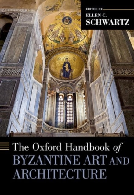 Book cover of: Oxford Handbook of Byzantine Art and Architecture. By: Ellen C. Schwartz
