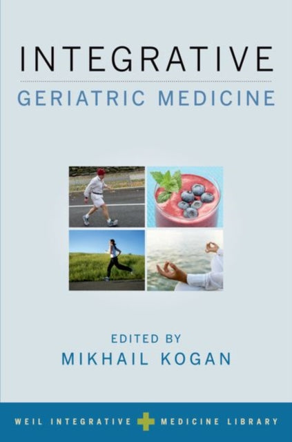 Book cover of: Integrative Geriatric Medicine. By: Mikhail Kogan