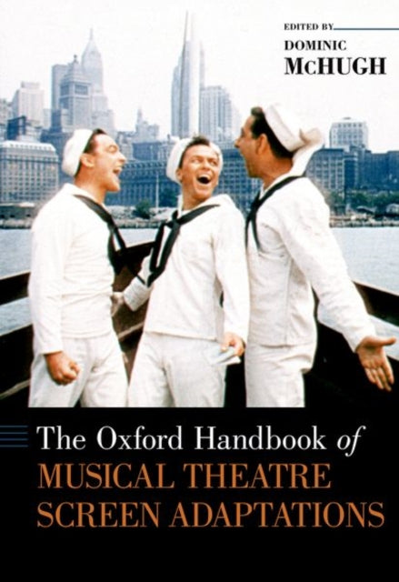Book cover of: Oxford Handbook of Musical Theatre Screen Adaptations. By: Dominic McHugh
