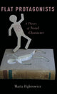 Book cover of: Flat Protagonists. By: Marta Figlerowicz