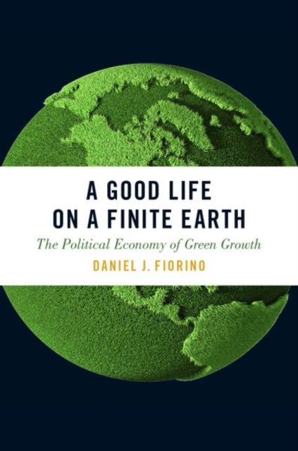 Book cover of: Good Life on a Finite Earth. By: Daniel J. Fiorino