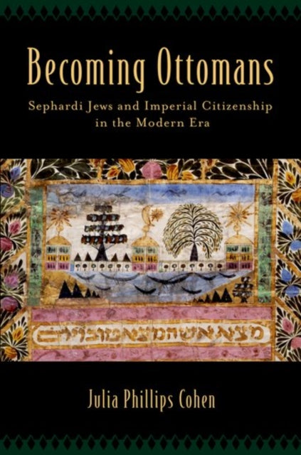 Book cover of: Becoming Ottomans. By: Julia Phillips Cohen