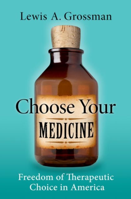 Book cover of: Choose Your Medicine. By: Lewis A. Grossman