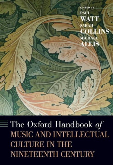 Book cover of: Oxford Handbook of Music and Intellectual Culture in the Nineteenth Century. By: Paul Watt