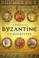 Book cover of: Cabinet of Byzantine Curiosities. By: Anthony Kaldellis