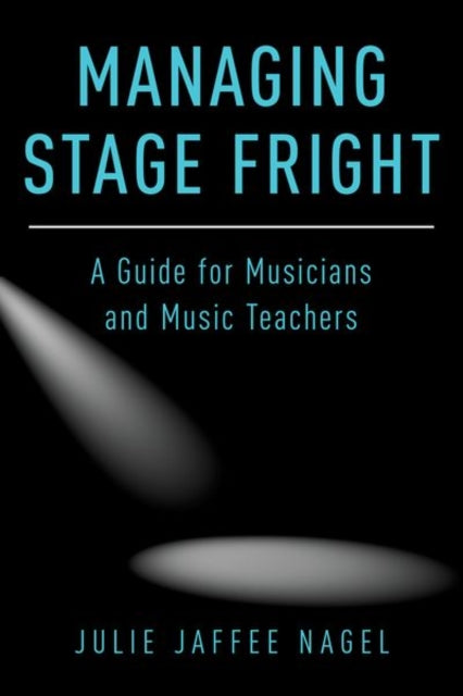 Book cover of: Managing Stage Fright. By: Julie Jaffee Nagel
