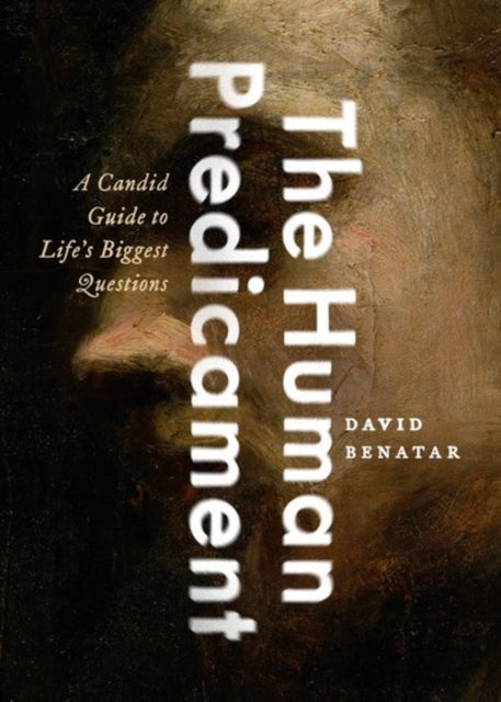 Book cover of: Human Predicament. By: David Benatar