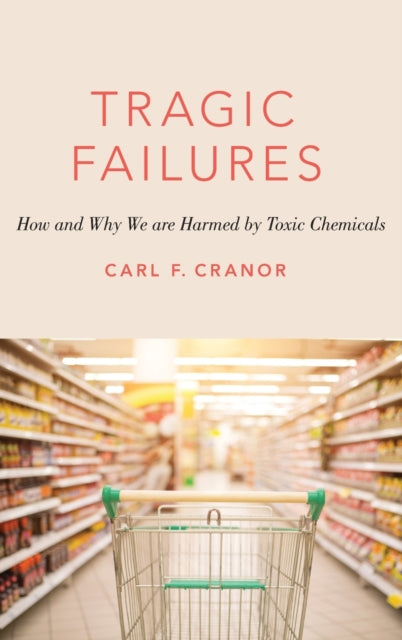 Book cover of: Tragic Failures. By: Carl F. Cranor
