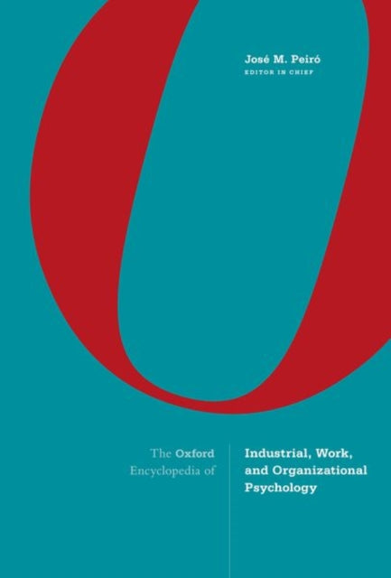 Book cover of: Oxford Encyclopedia of Industrial, Work, and Organizational Psychology. By: José M. Peiró