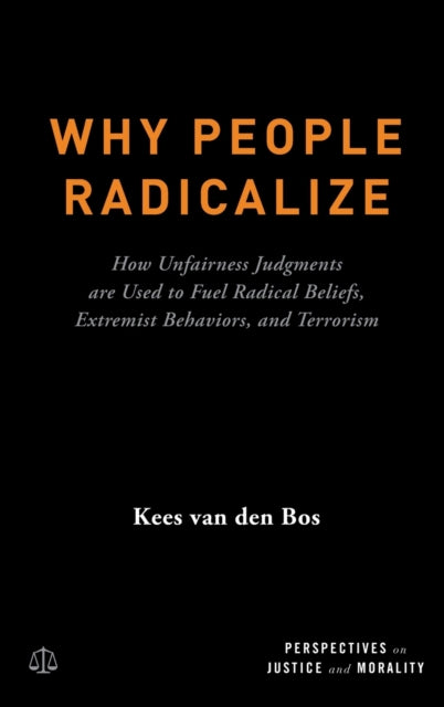 Book cover of: Why People Radicalize. By: Kees Van Den Bos